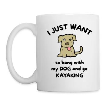I just want to hang with my dog and go kayaking - Mug - white - Left