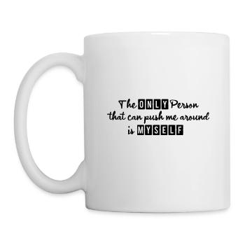 The only person that can push me around is myself - Mug - white - Left