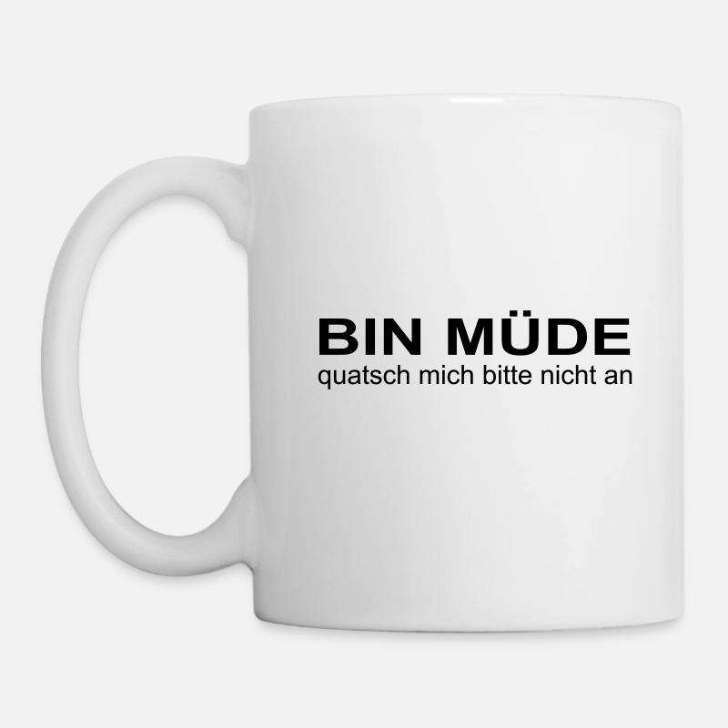 bin müde, quatsch mich bitte nicht an, krass oder? - Tasse - Weiß