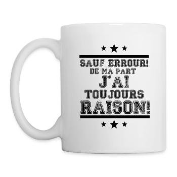 J'ai toujours raison - Mug blanc - blanc - Gauche