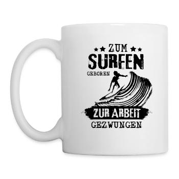 ZUM SURFEN GEBOREN - ZUR ARBEIT GEZWUNGEN - Tasse - Weiß - Links