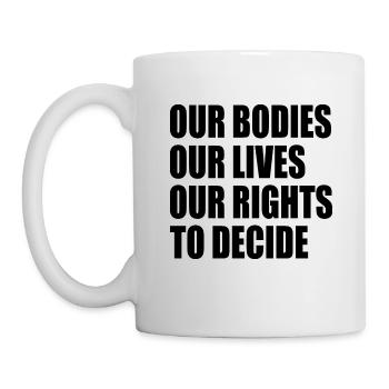 our bodies our lives our rights to decide - Mug - white - Left
