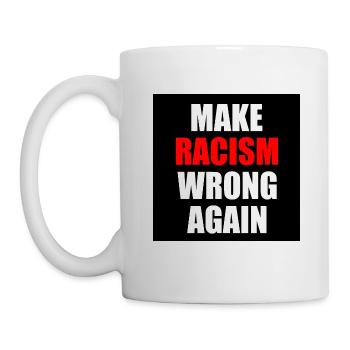 make racism wrong again - Tasse - Weiß - Links