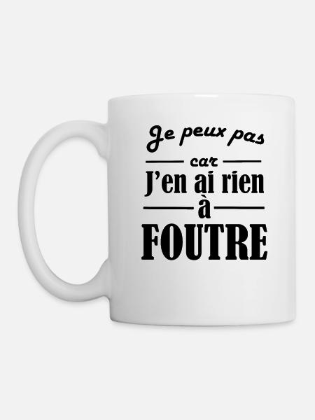 je peux pas car j en ai rien à foutre - Mug blanc - blanc