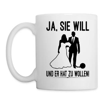 Ja Sie Will Und Er Hat Zu Wollen JGA Party Heirat - Tasse - Weiß - Links