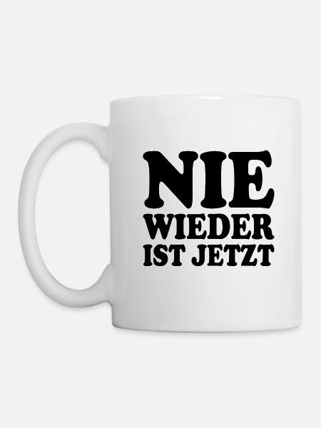 Nie wieder ist jetzt - Tasse - Weiß
