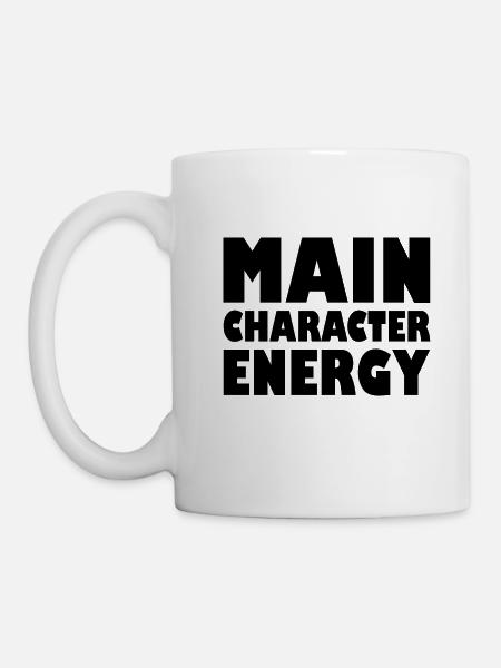 Main character energy - Tasse - Weiß