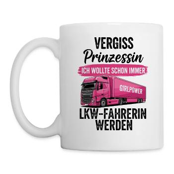 LKW-Fahrerin: Vergiss Prinzessin - Tasse - Weiß - Links