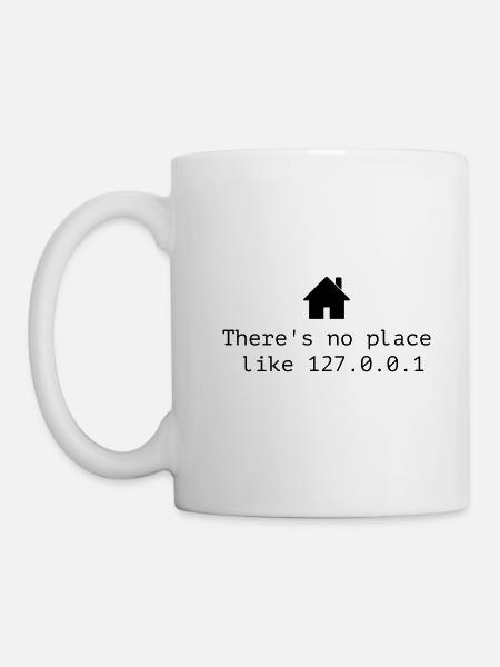 There is no place like 127.0.0.1 - localhost - Mug - white