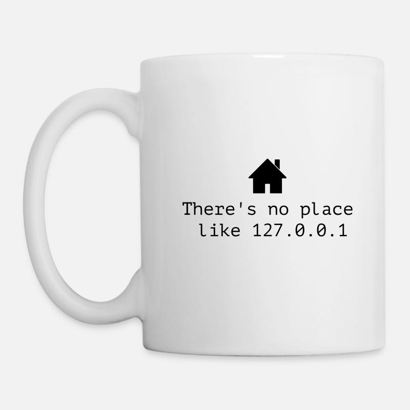 There is no place like 127.0.0.1 - localhost - Tasse - Weiß