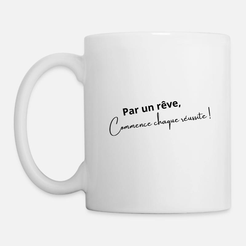 Par un rêve, commence chaque réussite ! - Mug blanc - blanc