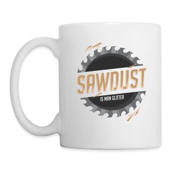 Sawdust Is Man Glitter - Tasse - Weiß - Links