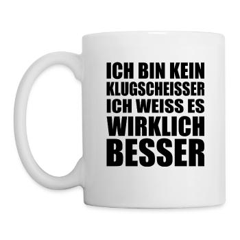 Ich bin kein Klugscheisser ich weiss es wirklich - Tasse - Weiß - Links
