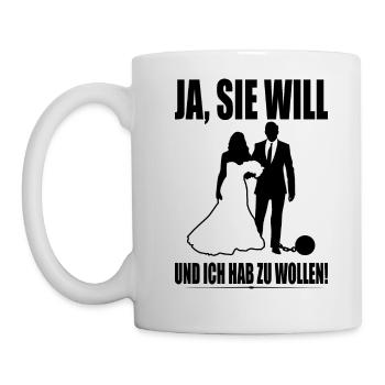 Ja Sie Will Und Ich Hab Zu Wollen JGA Party Heirat - Tasse - Weiß - Links