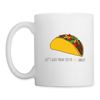 Let's give them sth toTaco bout - Tasse - Weiß - Links