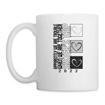 Sisters Trip 2022 Shirt, We Are Trouble When We - Mug - white - Left