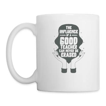 School Shirt, Influence Of A Good Teacher Never - Mug - white - Left