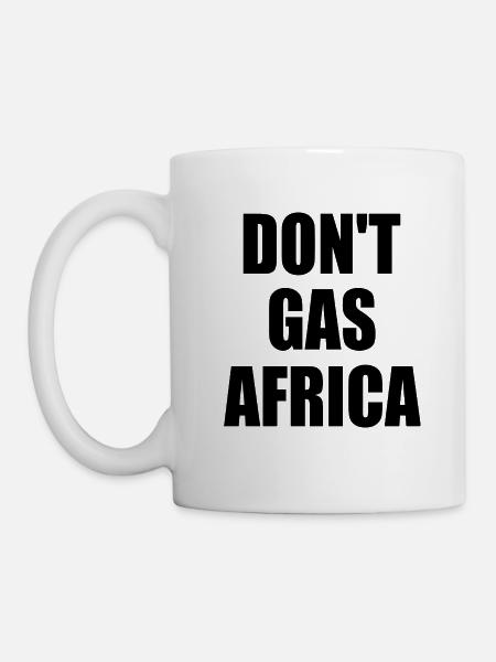 don't gas africa - Tasse - Weiß