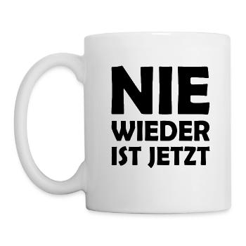 Nie wieder ist jetzt - Tasse - Weiß - Links