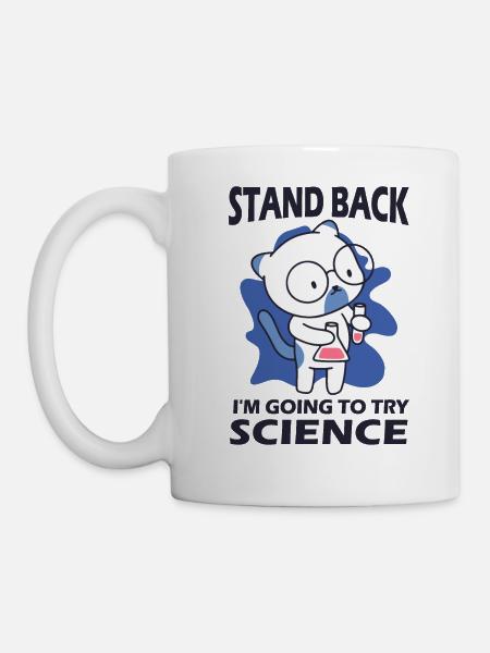 Zurücktreten - Ich probiere Wissenschaft aus - Tasse - Weiß