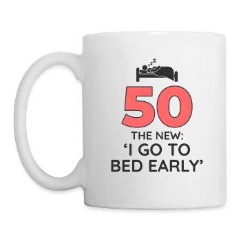 50 Go To Bed Early Funny Birthday - Mug - white - Left