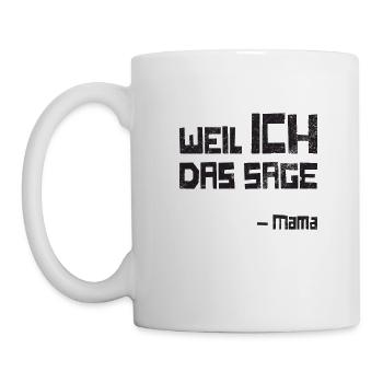 Weil ich das sage Mama - Grunge Look - Tasse - Weiß - Links