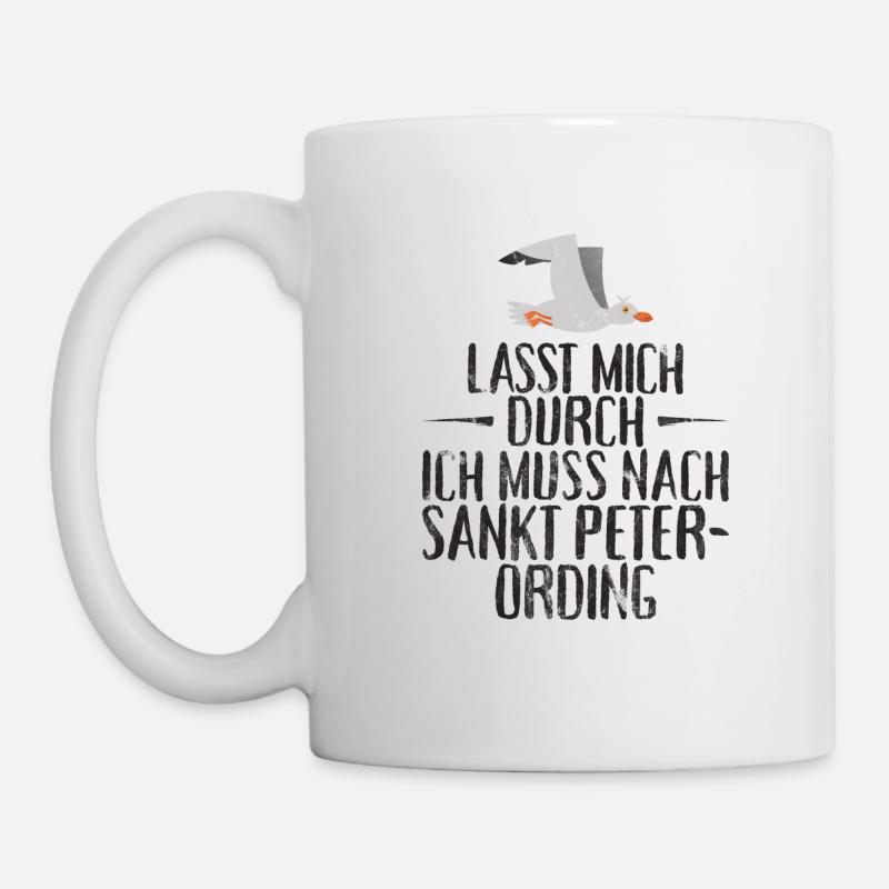 Lasst mich durch ich muss nach Sankt Peter Ording - Tasse - Weiß