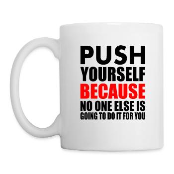 push yourself because no one is going to do it for - Mug - white - Left