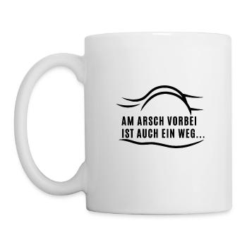 Am Arsch vorbei ist auch ein Weg... - Tasse - Weiß - Links