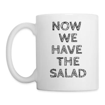 Now We Have The Salad - dark - Tasse - Weiß - Links