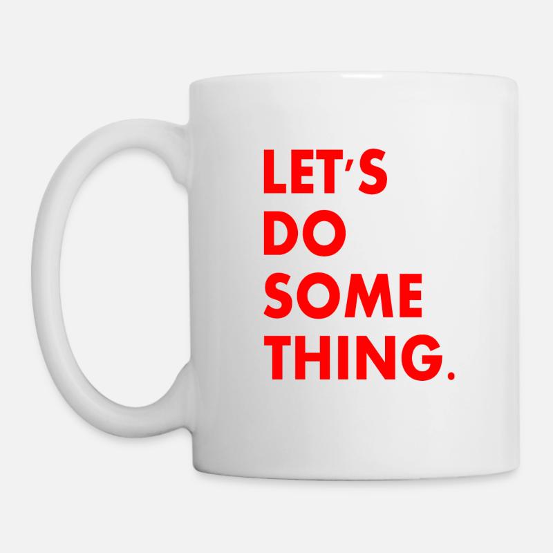 lets do something - Tasse - Weiß