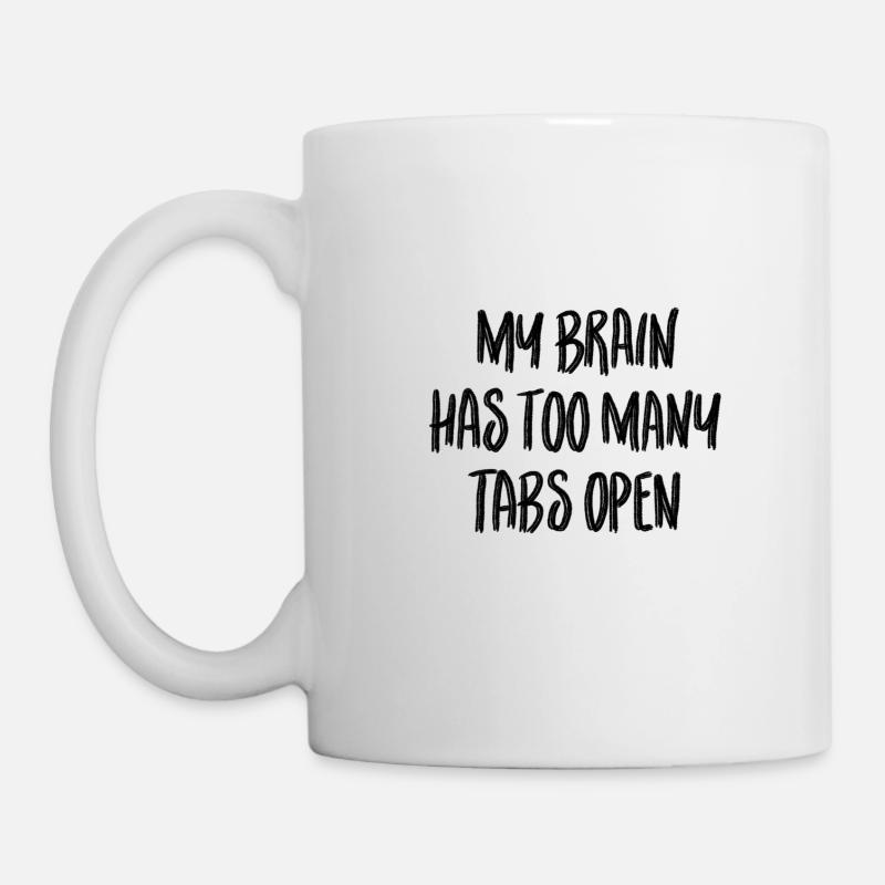 Mein Gehirn hat zu viele Tabs geöffnet - Tasse - Weiß