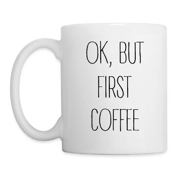 ok,but first coffee -2 - Tasse - Weiß - Links