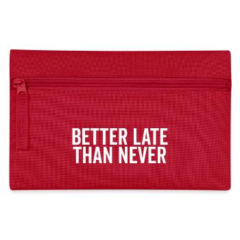 Better Late Than Never - Pencil Case - red - Front