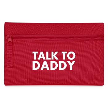 Talk to daddy - Pencil Case - red - Front
