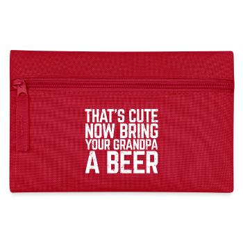That's Cute Now Bring Your Grandpa A Beer Lover Gi - Pencil Case - red - Front