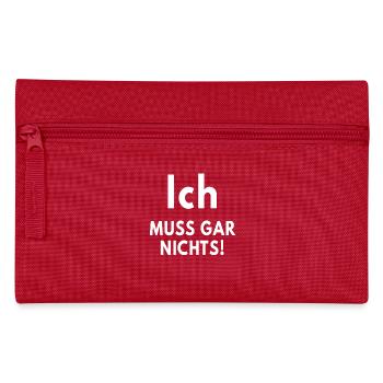 Ich muss gar nichts! - Federtasche - Rot - Vorne