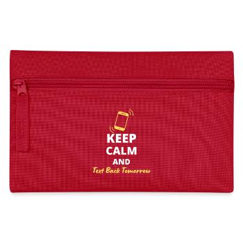 humorous "Keep Calm and Text Back Tomorrow" - Pencil Case - red - Front