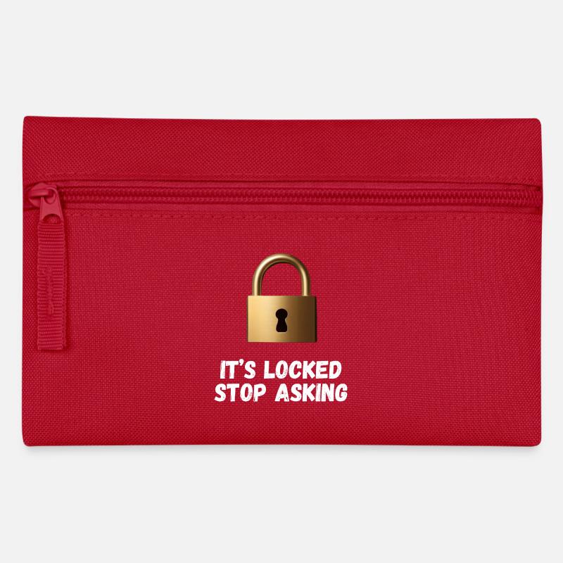 It’s Locked, Stop Asking - Pencil Case - red
