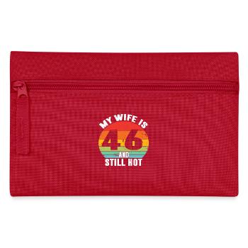 My Wife Is 46 And Still Hot, I Love My Pretty Wife - Pencil Case - red - Front