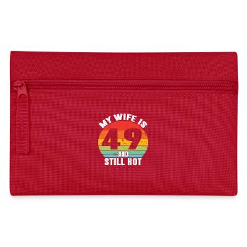My Wife Is 49 And Still Hot, I Love My Pretty Wife - Pencil Case - red - Front