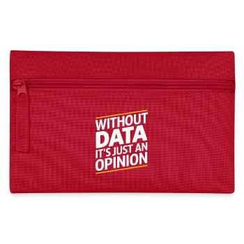 Without Data It's Just An Opinion - Pencil Case - red - Front