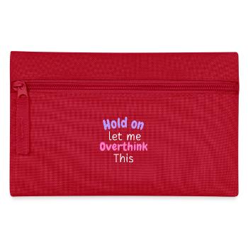 Hold on Let Me Overthink This Shirt, Funny Shirts - Federtasche - Rot - Vorne