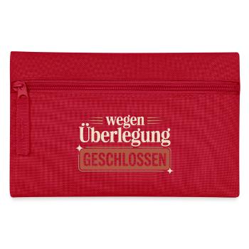 Wegen Überlegung geschlossen – Lustiger Spruch - Federtasche - Rot - Vorne