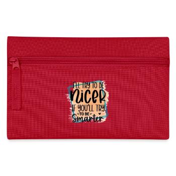 Try to be smarter, I'll be nicer - Pencil Case - red - Front
