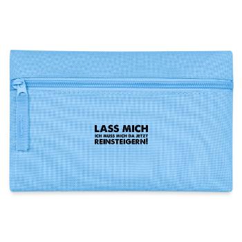 Lass mich ich muss mich da jetzt reinsteigern! - Federtasche - Hellblau - Vorne