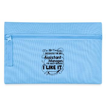I am Not Crazy Because I am An Assistant Manager - Pencil Case - light blue - Front