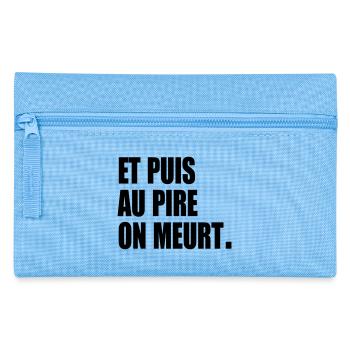 Et puis au pire, on meurt - Trousse - bleu clair - Devant