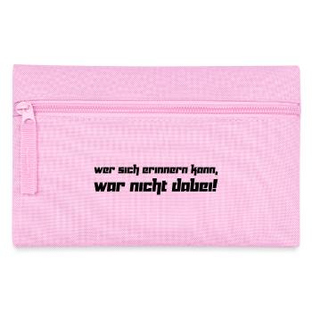 Wer sich erinnern kann, war nicht dabei! (Vektor) - Federtasche - Rosa - Vorne