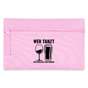 Wer tanzt hat kein Geld zum Trinken - Federtasche - Rosa - Vorne